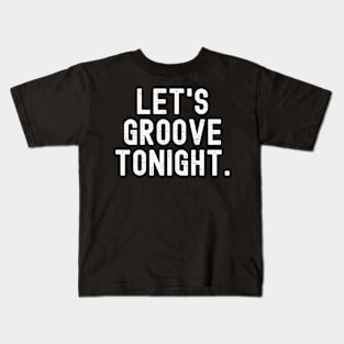 Let's groove tonight Retro Kids T-Shirt